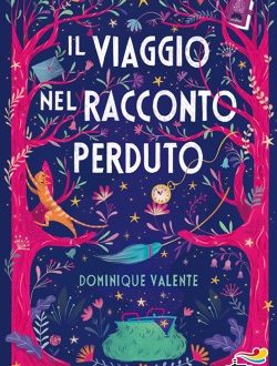 Dominique Valente. Il viaggio nel racconto perduto (serie Starfell 2)