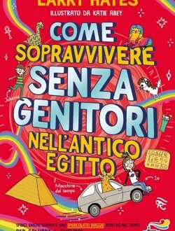 Larry Hayes, Come sopravvivere senza genitori nell’Antico Egitto